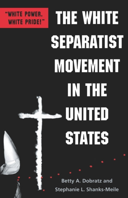 The White Separatist Movement in the United States: "White Power, White Pride!"