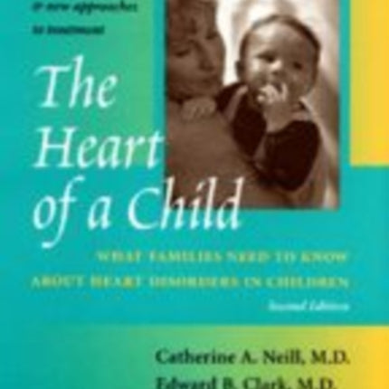 The Heart of a Child: What Families Need to Know about Heart Disorders in Children