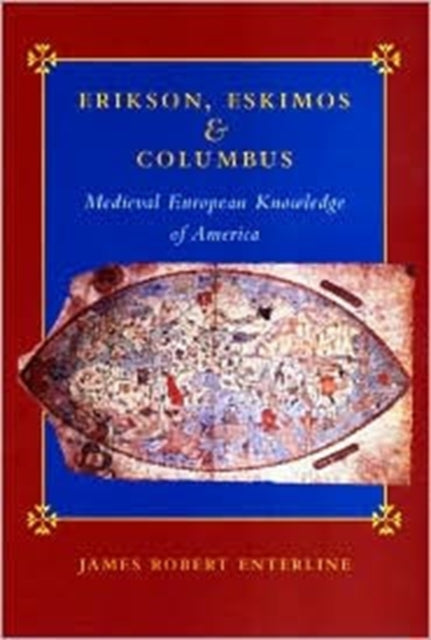 Erikson, Eskimos, and Columbus: Medieval European Knowledge of America