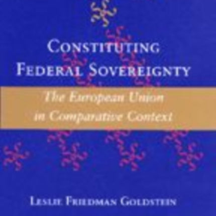 Constituting Federal Sovereignty: The European Union in Comparative Context