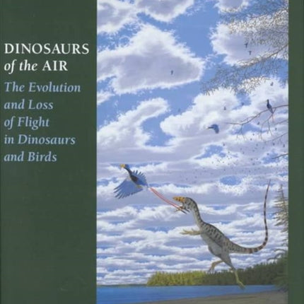 Dinosaurs of the Air: The Evolution and Loss of Flight in Dinosaurs and Birds