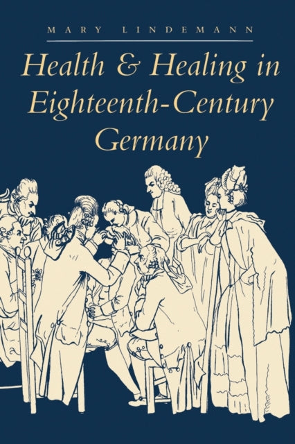 Health and Healing in Eighteenth-Century Germany