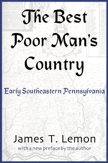 The Best Poor Man's Country: Early Southeastern Pennsylvania