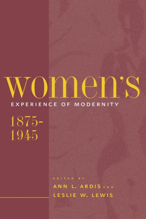 Womens Experience of Modernity 18751945