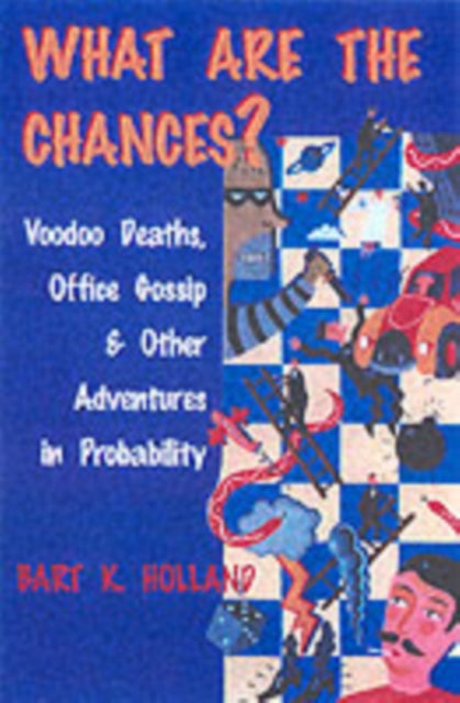 What Are the Chances?: Voodoo Deaths, Office Gossip, and Other Adventures in Probability