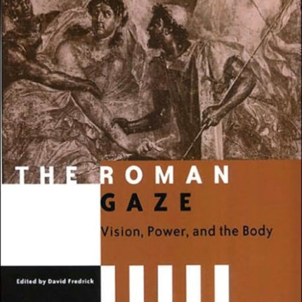 The Roman Gaze Vision Power and the Body Arethusa