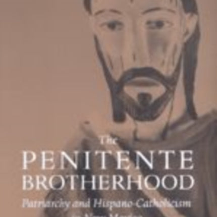 The Penitente Brotherhood Patriarchy and