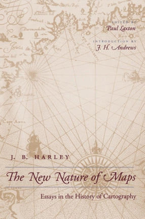 The New Nature of Maps: Essays in the History of Cartography