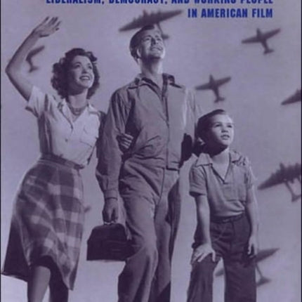 Blue-Collar Hollywood: Liberalism, Democracy, and Working People in American Film