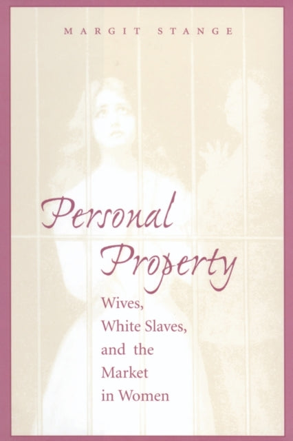 Personal Property: Wives, White Slaves, and the Market in Women