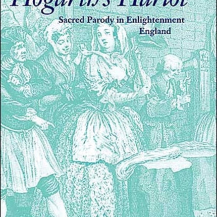 Hogarth's Harlot: Sacred Parody in Enlightenment England