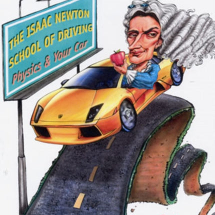 The Isaac Newton School of Driving: Physics and Your Car