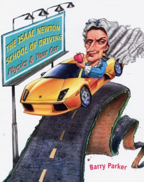 The Isaac Newton School of Driving: Physics and Your Car