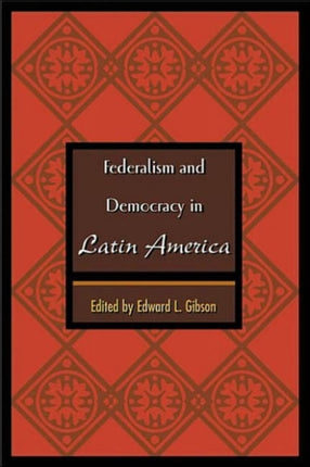 Federalism and Democracy in Latin America