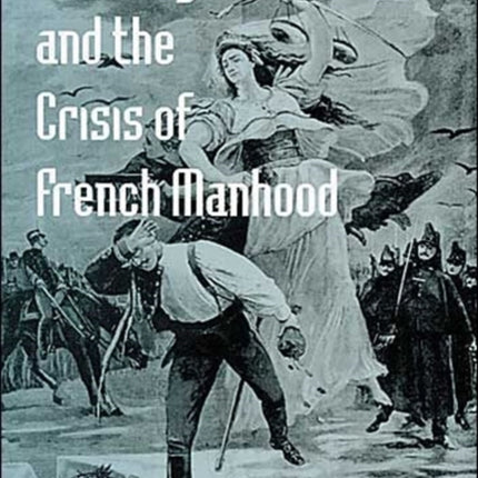 The Dreyfus Affair and the Crisis of French Manhood