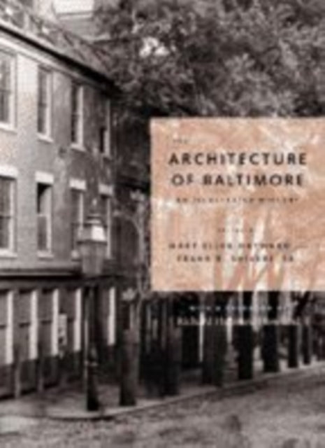 The Architecture of Baltimore: An Illustrated History