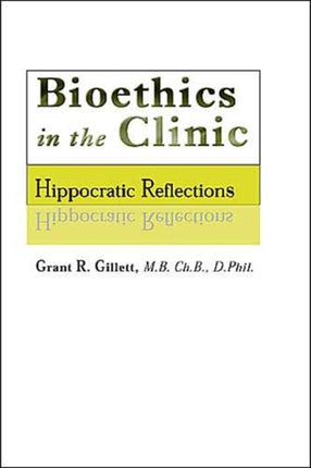 Bioethics in the Clinic: Hippocratic Reflections