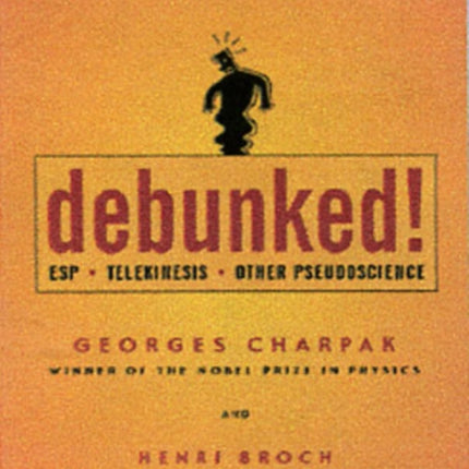 Debunked!: ESP, Telekinesis, and Other Pseudoscience