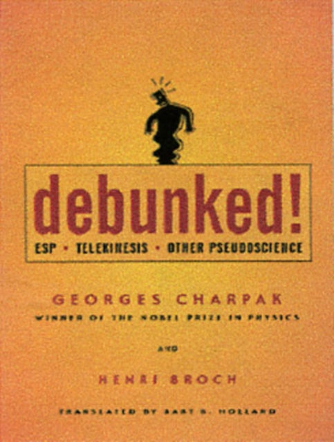 Debunked!: ESP, Telekinesis, and Other Pseudoscience