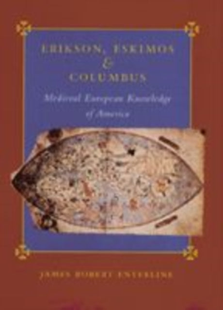 Erikson, Eskimos, and Columbus: Medieval European Knowledge of America