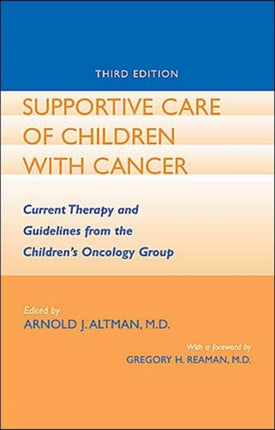 Supportive Care of Children with Cancer: Current Therapy and Guidelines from the Children's Oncology Group