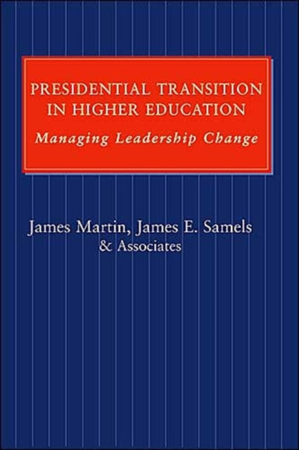 Presidential Transition in Higher Education: Managing Leadership Change