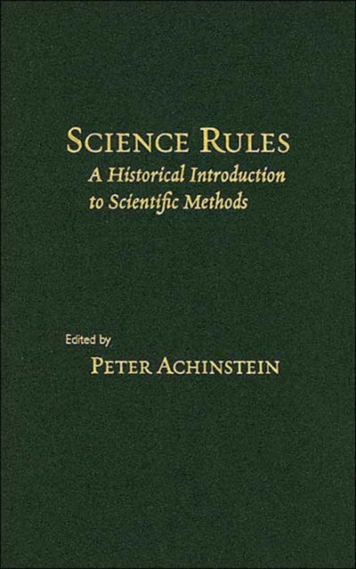 Science Rules: A Historical Introduction to Scientific Methods