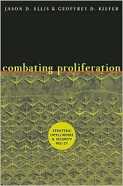 Combating Proliferation: Strategic Intelligence and Security Policy