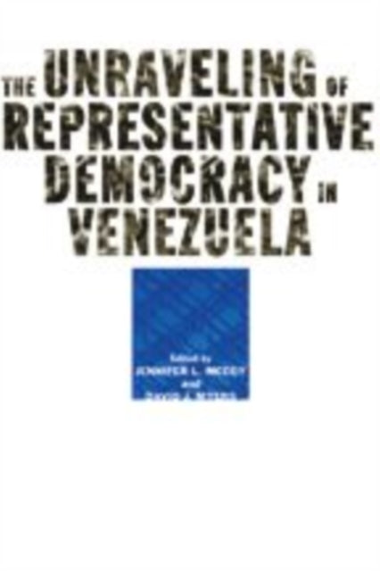 The Unraveling of Representative Democracy in Venezuela