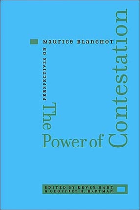 The Power of Contestation: Perspectives on Maurice Blanchot