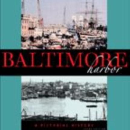 Baltimore Harbor: A Pictorial History