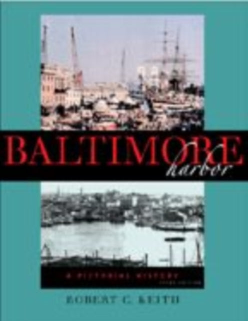 Baltimore Harbor: A Pictorial History