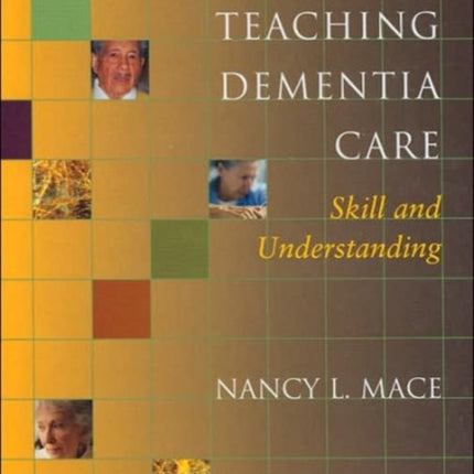 Teaching Dementia Care: Skill and Understanding