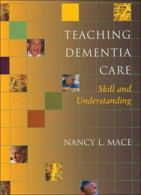 Teaching Dementia Care: Skill and Understanding