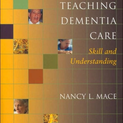 Teaching Dementia Care: Skill and Understanding