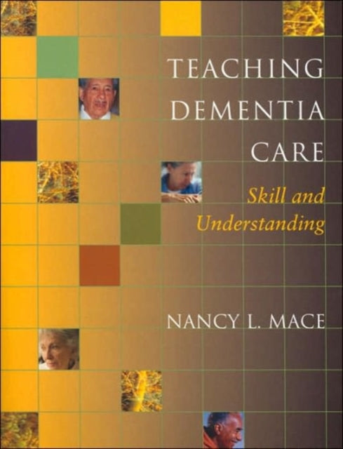 Teaching Dementia Care: Skill and Understanding