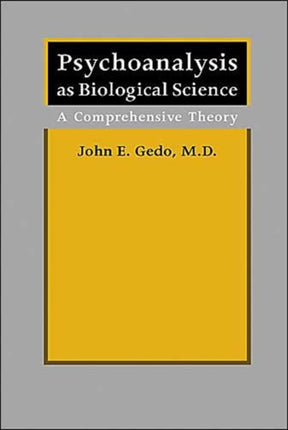 Psychoanalysis as Biological Science: A Comprehensive Theory