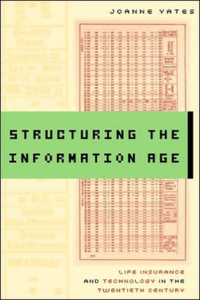 Structuring the Information Age: Life Insurance and Technology in the Twentieth Century