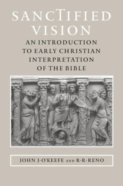 Sanctified Vision: An Introduction to Early Christian Interpretation of the Bible