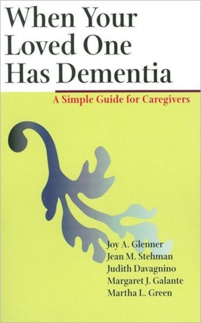 When Your Loved One Has Dementia: A Simple Guide for Caregivers