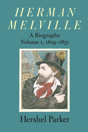 Herman Melville: A Biography