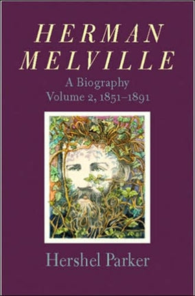 Herman Melville: A Biography