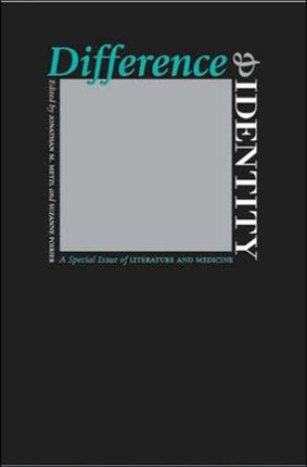 Difference and Identity: A Special Issue of Literature and Medicine