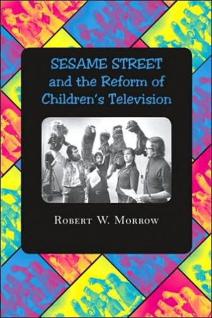 "Sesame Street" and the Reform of Children's Television