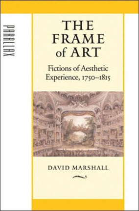 The Frame of Art: Fictions of Aesthetic Experience, 1750–1815