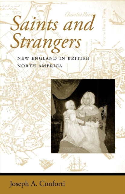 Saints and Strangers: New England in British North America