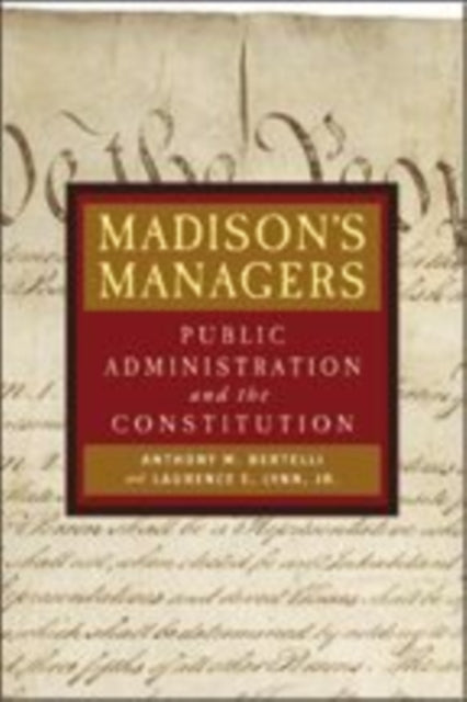 Madison's Managers: Public Administration and the Constitution