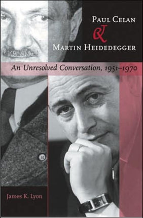 Paul Celan and Martin Heidegger: An Unresolved Conversation, 1951–1970