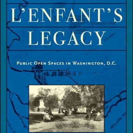 L'Enfant's Legacy: Public Open Spaces in Washington, D.C.