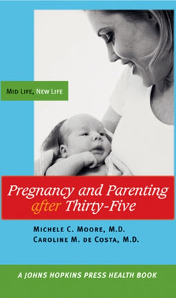 Pregnancy and Parenting after Thirty-Five: Mid Life, New Life